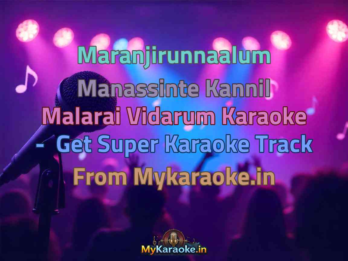 Maranjirunnaalum Manassinte Kannil Malarai Vidarum Karaoke - Get Super Karaoke Track from Mykaraoke.in