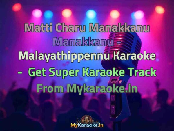 Matti Charu Manakkanu Manakkanu - Malayathippennu  Karaoke - Get Super Karaoke Track from Mykaraoke.in