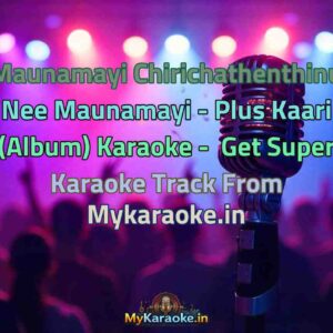 Maunamayi Chirichathenthinu Nee Maunamayi - Plus Kaari (Album)  Karaoke - Get Super Karaoke Track from Mykaraoke.in