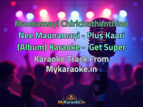 Maunamayi Chirichathenthinu Nee Maunamayi - Plus Kaari (Album)  Karaoke - Get Super Karaoke Track from Mykaraoke.in