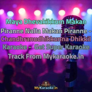 Maya Dhevakikkum Makan Piranne Nalla Makan Piranne - Chandhranudhikkunna Dhikkil  Karaoke - Get Super Karaoke Track from Mykaraoke.in