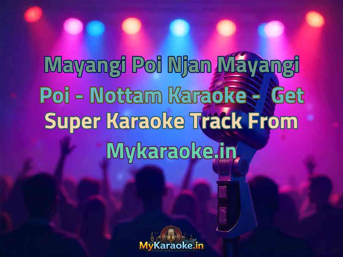 Mayangi Poi Njan Mayangi Poi - Nottam  Karaoke - Get Super Karaoke Track from Mykaraoke.in