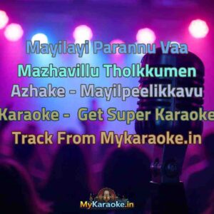 Mayilayi Parannu Vaa Mazhavillu Tholkkumen Azhake - Mayilpeelikkavu  Karaoke - Get Super Karaoke Track from Mykaraoke.in