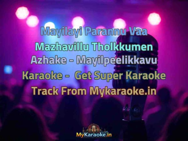 Mayilayi Parannu Vaa Mazhavillu Tholkkumen Azhake - Mayilpeelikkavu  Karaoke - Get Super Karaoke Track from Mykaraoke.in
