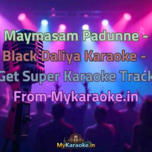 Maymasam Padunne - Black Daliya  Karaoke - Get Super Karaoke Track from Mykaraoke.in