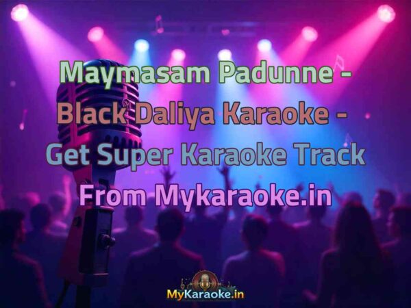 Maymasam Padunne - Black Daliya  Karaoke - Get Super Karaoke Track from Mykaraoke.in