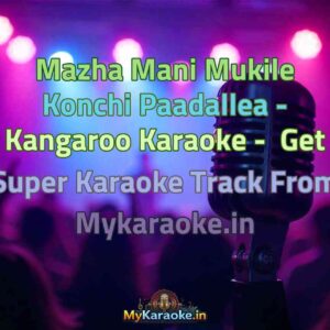 Mazha Mani Mukile Konchi Paadallea - Kangaroo  Karaoke - Get Super Karaoke Track from Mykaraoke.in