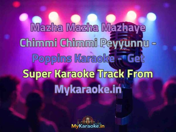 Mazha Mazha Mazhaye Chimmi Chimmi Peyyunnu - Poppins  Karaoke - Get Super Karaoke Track from Mykaraoke.in