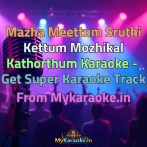 Mazha Meettum Sruthi Kettum Mozhikal Kathorthum  Karaoke - Get Super Karaoke Track from Mykaraoke.in