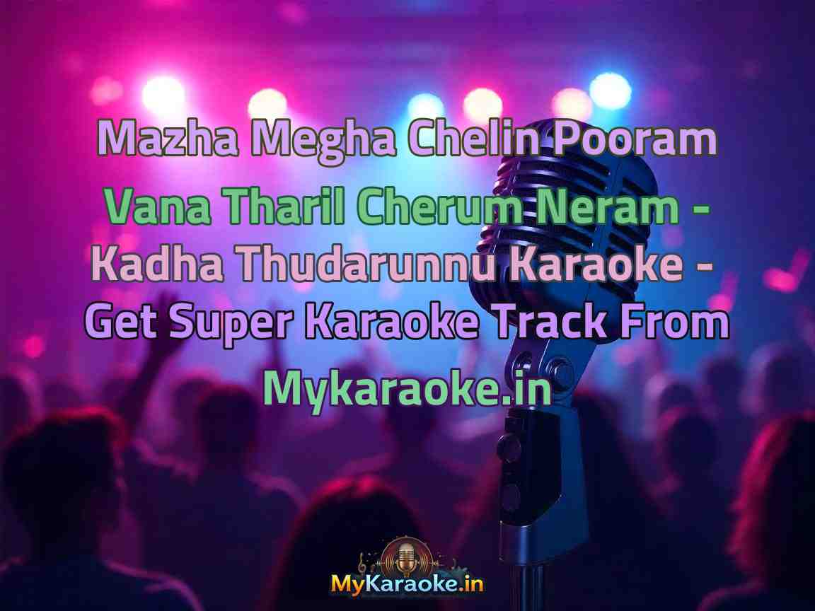 Mazha Megha Chelin Pooram Vana Tharil Cherum Neram - Kadha Thudarunnu  Karaoke - Get Super Karaoke Track from Mykaraoke.in