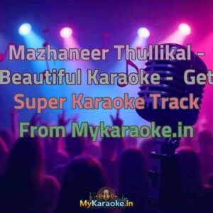 Mazhaneer Thullikal - Beautiful  Karaoke - Get Super Karaoke Track from Mykaraoke.in