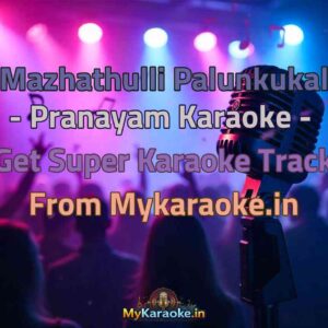 Mazhathulli Palunkukal - Pranayam  Karaoke - Get Super Karaoke Track from Mykaraoke.in