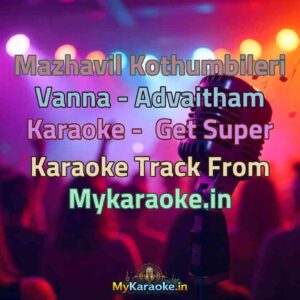Mazhavil Kothumbileri Vanna - Advaitham  Karaoke - Get Super Karaoke Track from Mykaraoke.in