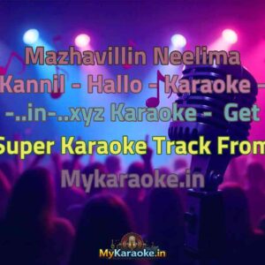 Mazhavillin Neelima Kannil - Hallo - Karaoke - -..in-..xyz  Karaoke - Get Super Karaoke Track from Mykaraoke.in