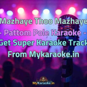 Mazhaye Thoo Mazhaye - Pattom Pole  Karaoke - Get Super Karaoke Track from Mykaraoke.in