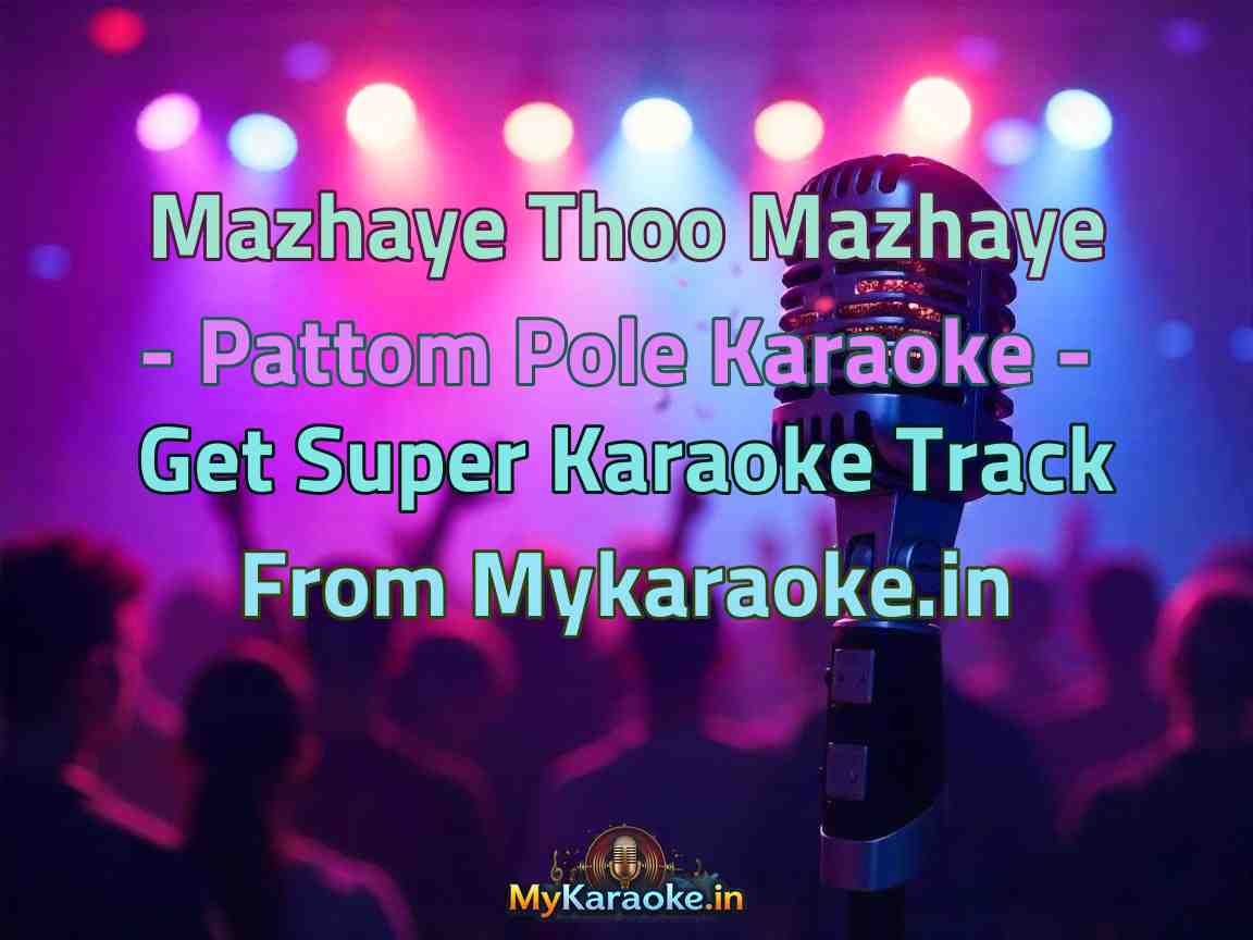 Mazhaye Thoo Mazhaye - Pattom Pole Karaoke - Get Super Karaoke Track from Mykaraoke.in