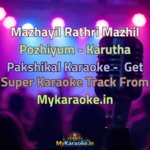 Mazhayil Rathri Mazhil Pozhiyum - Karutha Pakshikal  Karaoke - Get Super Karaoke Track from Mykaraoke.in