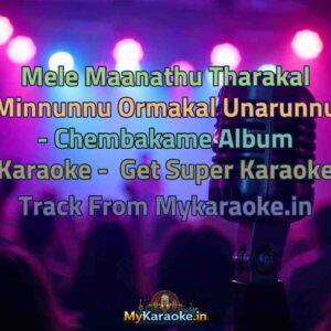 Mele Maanathu Tharakal Minnunnu Ormakal Unarunnu - Chembakame Album  Karaoke - Get Super Karaoke Track from Mykaraoke.in