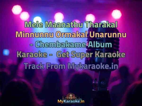 Mele Maanathu Tharakal Minnunnu Ormakal Unarunnu - Chembakame Album  Karaoke - Get Super Karaoke Track from Mykaraoke.in
