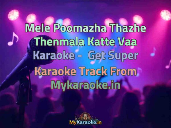 Mele Poomazha Thazhe Thenmala Katte Vaa  Karaoke - Get Super Karaoke Track from Mykaraoke.in