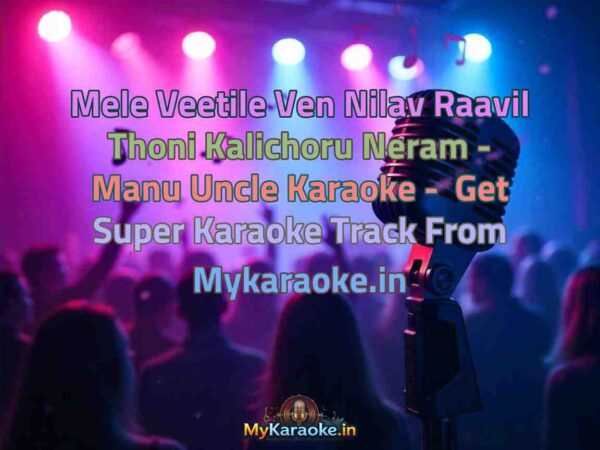 Mele Veetile Ven Nilav Raavil Thoni Kalichoru Neram - Manu Uncle  Karaoke - Get Super Karaoke Track from Mykaraoke.in