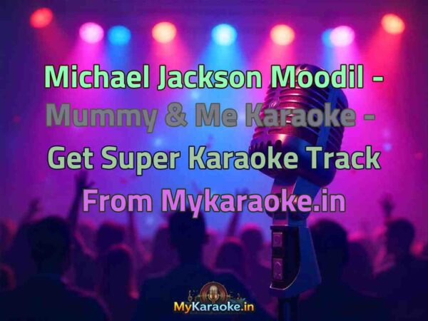 Michael Jackson Moodil - Mummy & Me  Karaoke - Get Super Karaoke Track from Mykaraoke.in