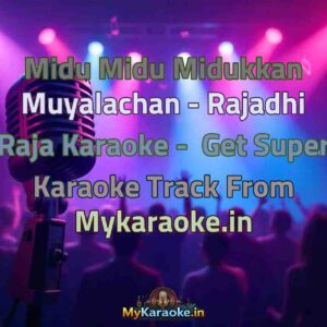 Midu Midu Midukkan Muyalachan - Rajadhi Raja  Karaoke - Get Super Karaoke Track from Mykaraoke.in