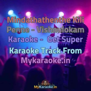 Mindathathenthe Kili Penne - Vishnulokam  Karaoke - Get Super Karaoke Track from Mykaraoke.in