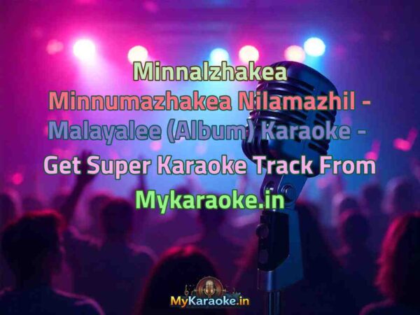Minnalzhakea Minnumazhakea Nilamazhil - Malayalee (Album)  Karaoke - Get Super Karaoke Track from Mykaraoke.in