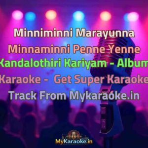 Minniminni Marayunna Minnaminni Penne Yenne Kandalothiri Kariyam - Album  Karaoke - Get Super Karaoke Track from Mykaraoke.in