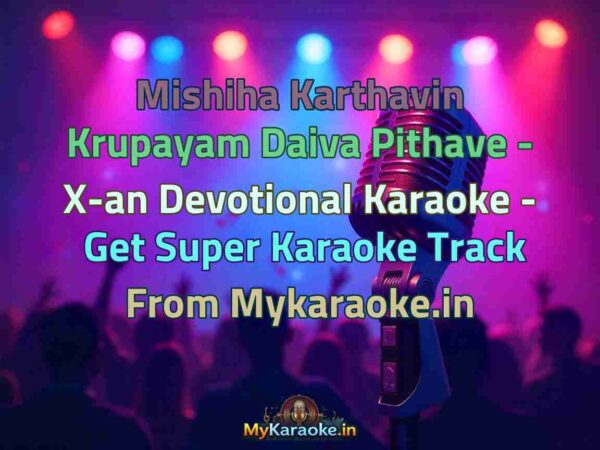 Mishiha Karthavin Krupayam Daiva Pithave - X-an Devotional  Karaoke - Get Super Karaoke Track from Mykaraoke.in