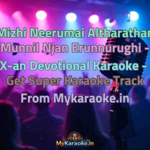 Mizhi Neerumai Altharathan Munnil Njan Erunnurughi - X-an Devotional  Karaoke - Get Super Karaoke Track from Mykaraoke.in