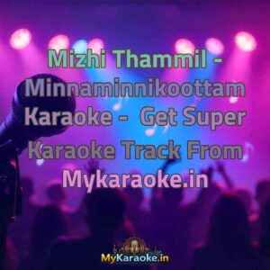 Mizhi Thammil - Minnaminnikoottam  Karaoke - Get Super Karaoke Track from Mykaraoke.in