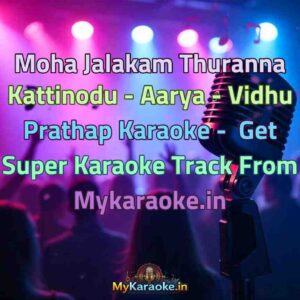 Moha Jalakam Thuranna Kattinodu - Aarya - Vidhu Prathap  Karaoke - Get Super Karaoke Track from Mykaraoke.in