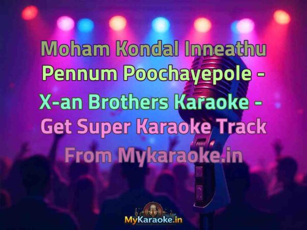 Moham Kondal Inneathu Pennum Poochayepole - X-an Brothers  Karaoke - Get Super Karaoke Track from Mykaraoke.in