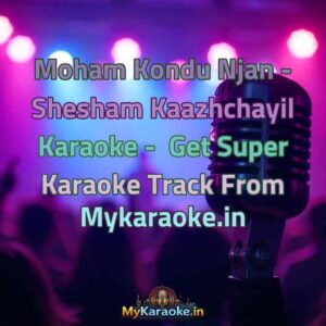 Moham Kondu Njan - Shesham Kaazhchayil  Karaoke - Get Super Karaoke Track from Mykaraoke.in