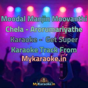 Moodal Manjin Moovanthi Chela - Arorumariyathe  Karaoke - Get Super Karaoke Track from Mykaraoke.in