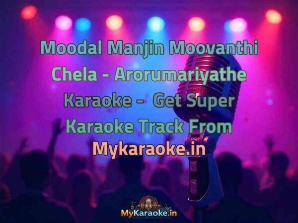 Moodal Manjin Moovanthi Chela - Arorumariyathe  Karaoke - Get Super Karaoke Track from Mykaraoke.in