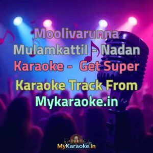 Moolivarunna Mulamkattil - Nadan  Karaoke - Get Super Karaoke Track from Mykaraoke.in