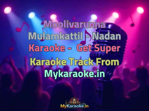 Moolivarunna Mulamkattil - Nadan  Karaoke - Get Super Karaoke Track from Mykaraoke.in