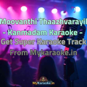 Moovanthi Thaazhvarayil - Kanmadam  Karaoke - Get Super Karaoke Track from Mykaraoke.in