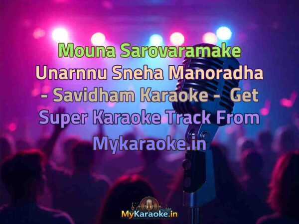Mouna Sarovaramake Unarnnu Sneha Manoradha - Savidham  Karaoke - Get Super Karaoke Track from Mykaraoke.in