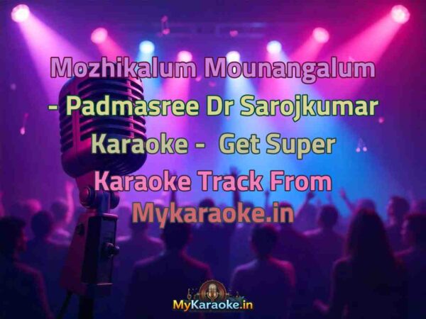 Mozhikalum Mounangalum - Padmasree Dr Sarojkumar  Karaoke - Get Super Karaoke Track from Mykaraoke.in