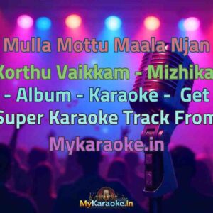 Mulla Mottu Maala Njan Korthu Vaikkam - Mizhikal - Album -  Karaoke - Get Super Karaoke Track from Mykaraoke.in