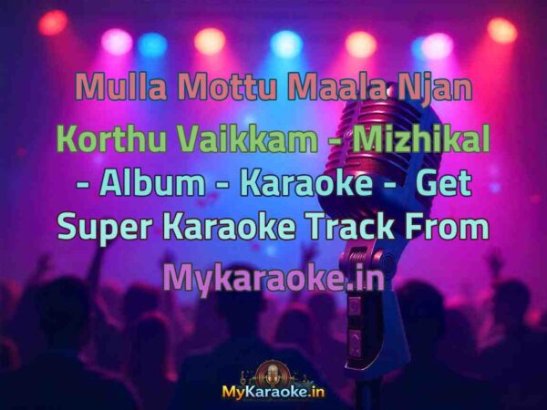 Mulla Mottu Maala Njan Korthu Vaikkam - Mizhikal - Album -  Karaoke - Get Super Karaoke Track from Mykaraoke.in