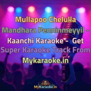 Mullapoo Chelulla Mandhara Penninmeyyil - Kaanchi  Karaoke - Get Super Karaoke Track from Mykaraoke.in