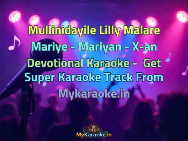 Mullinidayile Lilly Malare Mariye - Mariyan - X-an Devotional  Karaoke - Get Super Karaoke Track from Mykaraoke.in