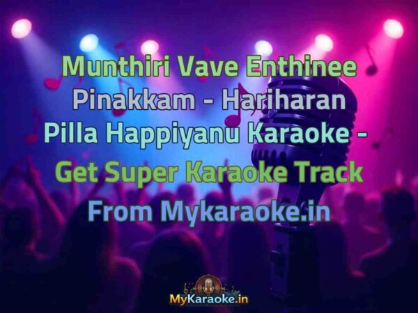 Munthiri Vave Enthinee Pinakkam - Hariharan Pilla Happiyanu  Karaoke - Get Super Karaoke Track from Mykaraoke.in