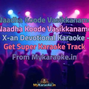 Naadha Koode Vasikkaname Naadha Koode Vasikkaname - X-an Devotional  Karaoke - Get Super Karaoke Track from Mykaraoke.in