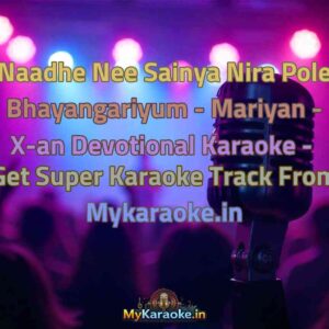 Naadhe Nee Sainya Nira Pole Bhayangariyum - Mariyan - X-an Devotional  Karaoke - Get Super Karaoke Track from Mykaraoke.in